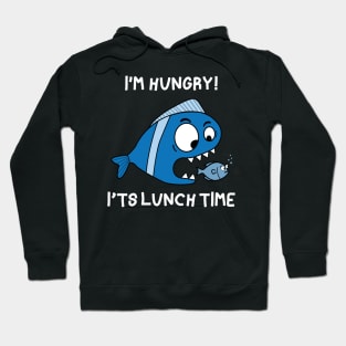 I'm hungry! it's lunch time Funny fishing Design Hoodie